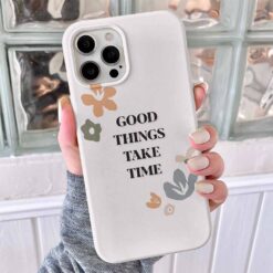 Good Things Take Time Tasarımlı Silikon Telefon Kılıfı