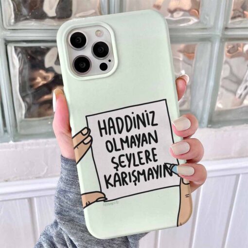 Haddiniz Olmayan Şeylere Karışmayın Tasarımlı Silikon Telefon Kılıfı